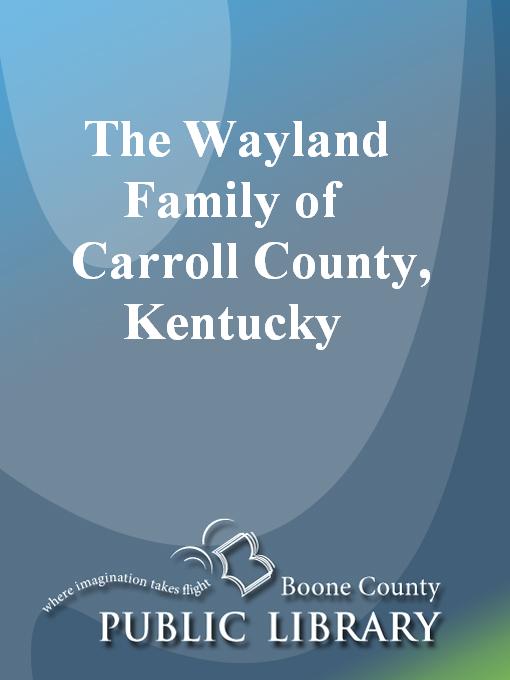 Cover image for The Wayland Family of Carroll County, Kentucky
